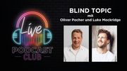 Podcast Club Live - Blind Topic